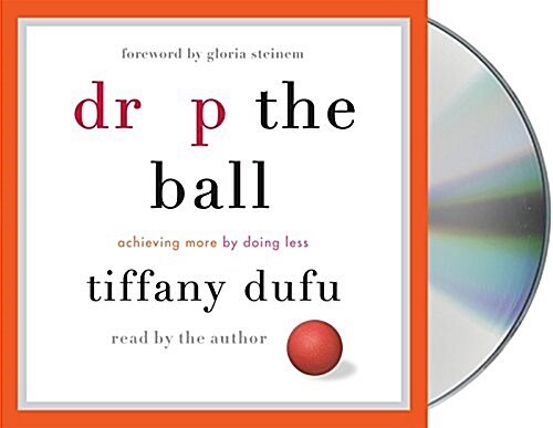 Drop the Ball: Achieving More by Doing Less (Audio CD)