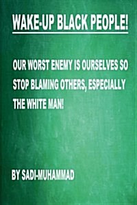 Wake Up Black People!: Before Its Too Late (Paperback)