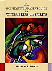 The Hospitality Managers Guide to Wines, Beers, and Spirits (Hardcover)