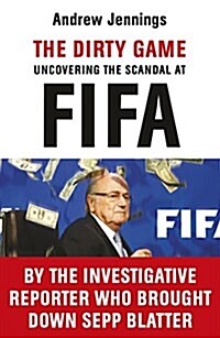 The Dirty Game : Uncovering the Scandal at FIFA (Paperback)