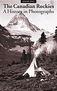 Canadian Rockies: A History in Photographs (Paperback, 0)