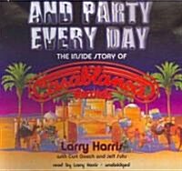 And Party Every Day: The Inside Story of Casablanca Records (Audio CD, Library)