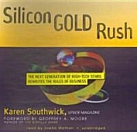 Silicon Gold Rush: The Next Generation of High-Tech Stars Rewrites the Rules of Business (Audio CD, Library)