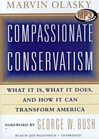 Compassionate Conservatism: What It Is, What It Does, and How It Can Transform America (MP3 CD)