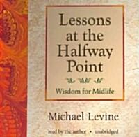 Lessons at the Halfway Point Lib/E: Wisdom for Midlife (Audio CD)