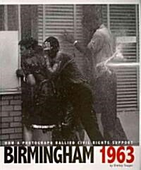 Birmingham 1963: How a Photograph Rallied Civil Rights Support (Paperback)