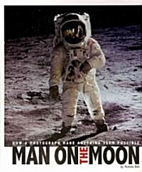 Man on the Moon: How a Photograph Made Anything Seem Possible (Paperback)