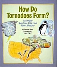 How Do Tornadoes Form?: And Other Questions Kids Have about Weather (Paperback)