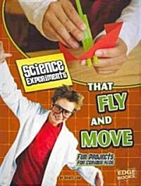 Science Experiments That Fly and Move (Paperback)