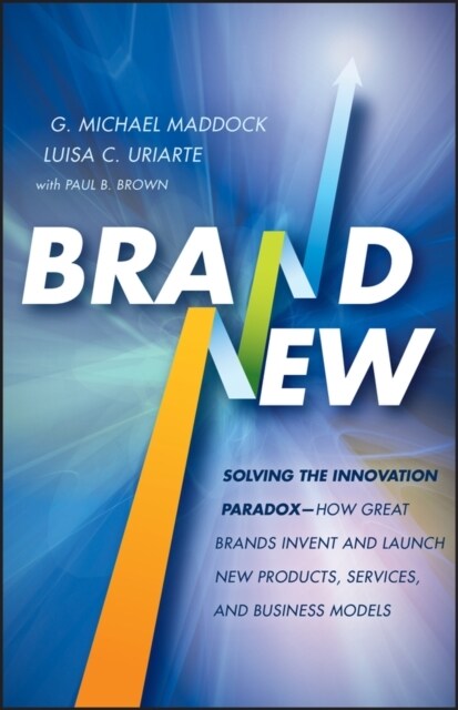Brand New: Solving the Innovation Paradox -- How Great Brands Invent and Launch New Products, Services, and Business Models (Hardcover)