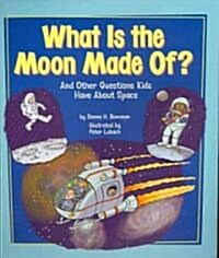 What Is the Moon Made Of?: And Other Questions Kids Have about Space (Paperback)