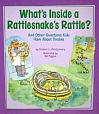 Whats Inside a Rattlesnakes Rattle?: And Other Questions Kids Have about Snakes (Paperback)