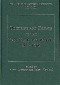 Doctrine and Debate in the East Christian World, 300–1500 (Hardcover)