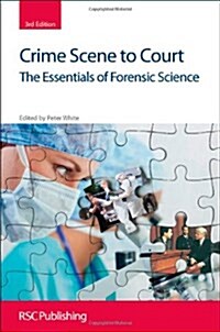 Crime Scene to Court : The Essentials of Forensic Science (Paperback, 3 New ed)
