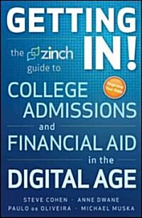 Getting In: The Zinch Guide to College Admissions & Financial Aid in the Digital Age (Paperback)