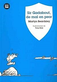 Sir Gadabout, de Mal en Peor (Paperback)