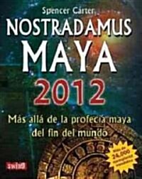 Nostradamus Maya 2012: M? All?de la Profec? Maya del Fin del Mundo (Paperback, 2012)