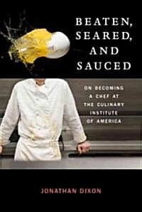 Beaten, Seared, and Sauced (Hardcover)