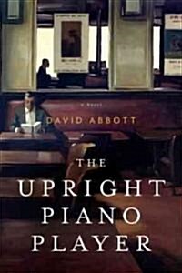 The Upright Piano Player (Hardcover, Deckle Edge)