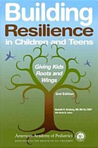 Building Resilience in Children and Teens: Giving Kids Roots and Wings (Paperback, 2)