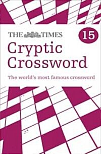 The Times Cryptic Crossword Book 15 : 80 World-Famous Crossword Puzzles (Paperback)