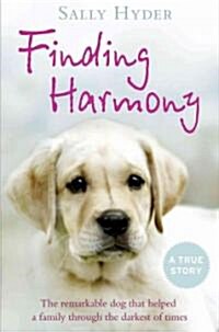Finding Harmony : The Remarkable Dog That Helped a Family Through the Darkest of Times (Paperback)