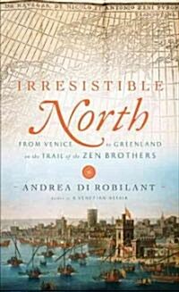 Irresistible North (Hardcover, Deckle Edge)