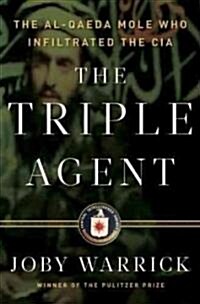 The Triple Agent: The Al-Qaeda Mole Who Infiltrated the CIA (Hardcover)