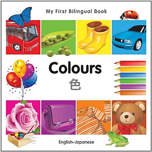 My First Bilingual Book -  Colours (English-Japanese) (Board Book, Bilingual ed)