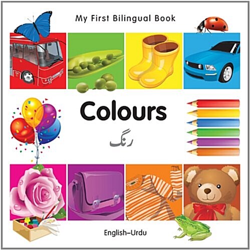 My First Bilingual Book - Colours - English-urdu (Board Book, Bilingual ed)