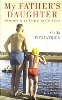 My Fathers Daughter: Memories of an Australian Childhood (Paperback)