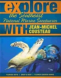 Explore the Southeast National Marine Sanctuaries with Jean-Michel Cousteau: Florida Keys/Grays Reef/Flower Garden Banks                              (Paperback)
