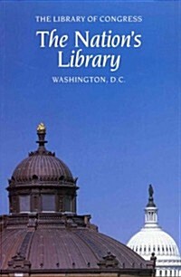 The Nations Library : The Library of Congress, Washington, D.C. (Paperback)