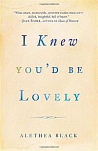 I Knew Youd Be Lovely: Stories (Paperback)