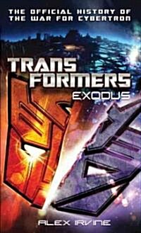 Transformers: Exodus: The Official History of the War for Cybertron (Mass Market Paperback)