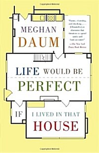 Life Would Be Perfect If I Lived in That House: A Memoir (Paperback)