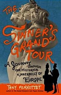 The Sinners Grand Tour: A Journey Through the Historical Underbelly of Europe (Paperback)