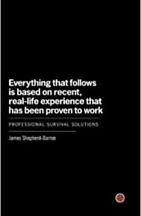 Everything That Follows Is Based on Recent, Real-Life Experience That Has Been Proven to Work: Professional Survival Solutions (Paperback)