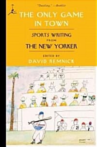 The Only Game in Town: Sportswriting from the New Yorker (Paperback)