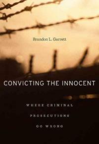 Convicting the innocent : where criminal prosecutions go wrong