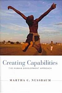 Creating Capabilities: The Human Development Approach (Hardcover)