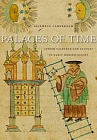 Palaces of Time: Jewish Calendar and Culture in Early Modern Europe (Hardcover)