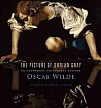 The Picture of Dorian Gray: An Annotated, Uncensored Edition (Hardcover, Critical)