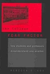 College Fear Factor: How Students and Professors Misunderstand One Another (Paperback)