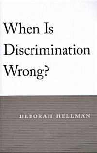 When Is Discrimination Wrong? (Paperback)