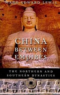 China Between Empires: The Northern and Southern Dynasties (Paperback)
