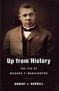 Up from History: The Life of Booker T. Washington (Paperback)