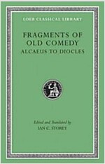 Fragments of Old Comedy, Volume I: Alcaeus to Diocles (Hardcover)