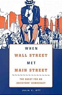 When Wall Street Met Main Street: The Quest for an Investors Democracy (Hardcover)