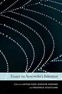 Essays on Anscombes Intention (Hardcover)